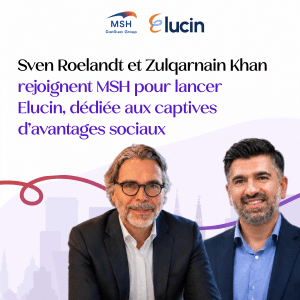 MSH lance Elucin, son entité dédiée aux captives d’avantages sociaux au Luxembourg